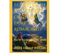 Echoes of the Past: The Art of Gustave Doré Reimagined: NEW TESTAMENT 1866