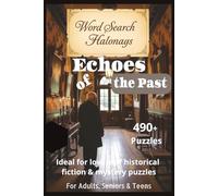 Echoes of the Past Word Search: Historical Mystery Word Puzzles | 55 Enchanting Challenges Hidden in Time and Memory