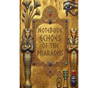 Echoes of the Pharaohs: A Pharaonic Civilization Notebook: Ancient Egyptian History Notebook | Cultural Notes & Reflections | 120 Pages, 6x9 Inches | ... for History Lovers & Mythology Enthusiasts