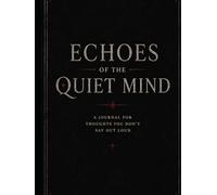 Echoes of the quiet mind: A Journal for Thoughts You Don’t Say Out Loud