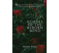 Echoes of the Reborn Mind: Poems of Surviving, Thriving, and Finding Wholeness
