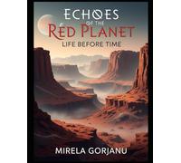 Echoes of the Red Planet: Life Before Time: 3 (Mysteries & Grand Questions)