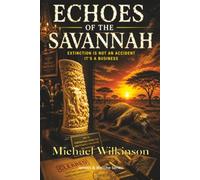 Echoes of the Savannah: Extinction is not an accident - it's a business (Matt Jensen and Lisette Bouce Series)