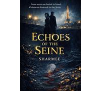 Echoes of the Seine: Some secrets are buried in blood. Others are drowned in the Seine: 2 (The Gilded Secret: A Gripping Romantic Suspense and Murder Mystery Series)