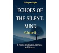 Echoes of the Silent Mind Volume 2: 21 Poems of Reflection, Stillness, and Memory