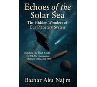 Echoes of the Solar Sea: The Hidden Wonders of Our Planetary System (Cosmotologia: The Hidden Wonders of the Universe)