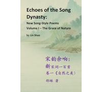 Echoes of the Song Dynasty: New Song-Style Poems: Volume I - The Grace of Nature