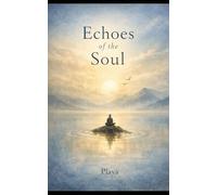Echoes of the Soul: Reflections of Realization (The Soul Trilogy)