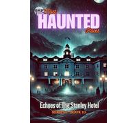 Echoes of The Stanley Hotel: 10 (GKP Most Haunted Places Series 2)