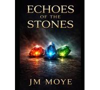 ECHOES OF THE STONES: An Ancient Energy Thriller