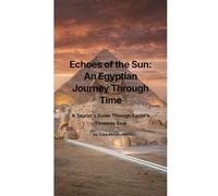 Echoes of the Sun: An Egyptian Journey Through Time