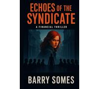 Echoes of the Syndicate: A Financial Thriller