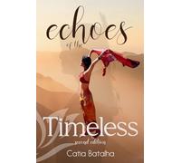 Echoes of the Timeless: A Journey of Healing, Awakening and Inner Transformation Across Continents and Traditions (2nd ed.)