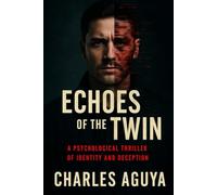 Echoes of the Twin: A Psychological Thriller of Identity and Deception
