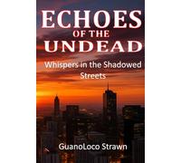Echoes of the Undead: Whispers in the Shadowed Streets: 1