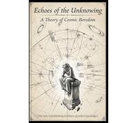 Echoes of the Unknowing: A Theory of Cosmic Boredom
