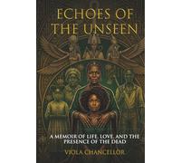 Echoes of the Unseen: A Memoir of Life, Love, and the Presence of the Dead