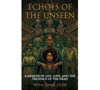 Echoes of the Unseen: A Memoir of Life, Love, and the Presence of the Dead