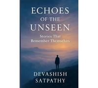 Echoes of the Unseen: Stories that remember themselves