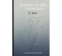 Echoes of the Unspoken: A collection of reflective poetry