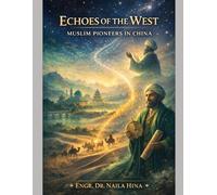 Echoes of the West: Muslim Pioneers in China