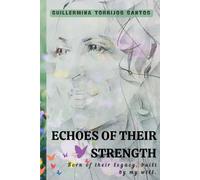 Echoes of Their Strength: Born of their legacy, built by my will