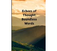 ECHOES OF THOUGHT, BOUNDLESS WORDS: WRITING JOURNAL
