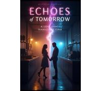 Echoes of Tomorrow: A Love That Transcends Time