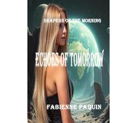 Echoes of Tomorrow: Shapers of the Morning