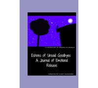 Echoes of Unsaid Goodbyes A Journal of Emotional Release