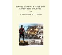 Echoes of Valor: Battles and Landscapes Unveiled (Classic Books)
