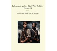 Echoes of Valor: Civil War Soldier Memoirs (Classic Bundles)