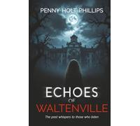 Echoes of Waltenville: The past whispers to those who listen