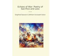 Echoes of War: Poetry of Sacrifice and Loss (Classic Books)