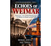 Echoes of Weimar: Democracy, Law and the Warning Signs for Britain as it heads towards 2030 (Anwyll on Law and Defence)