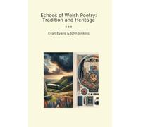 Echoes of Welsh Poetry: Tradition and Heritage (Classic Books)