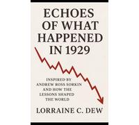 Echoes of what happened in 1929: Inspired by Andrew Ross Sorkin and how the lessons shaped the world