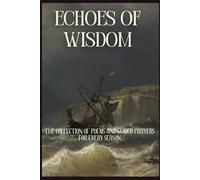 Echoes of Wisdom: The Collection of Poems and Guided Prayers, for every season