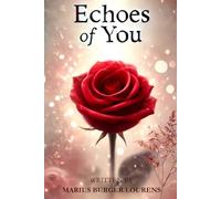 Echoes of You: A Journey of Love, Loss, and Reflection (Love Poem Collection: The Greatest Love Poems of All Time)