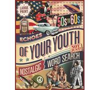 Echoes of Your Youth 50s&60s Nostalgic Word Search Large Print: Engaging Trivia, Matching, Completing the Song Lyrics, and Puzzles Exploring Defining Moments of Two Remarkable Eras.