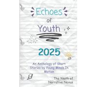Echoes of Youth: An Anthology of Short Stories by Young Minds in Motion: 2 (Echoes of Youth Anthologies)