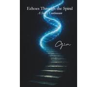 Echoes Through the Spiral: A Soul’s Continuum