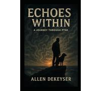 Echoes Within: A JOURNEY THROUGH PTSD