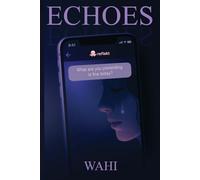 ECHOES - You Wrote the Truth. Then It Wrote Back.