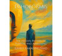 Echoformis: The Hidden Pattern of Purpose and Awakening