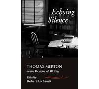 Echoing Silence: Thomas Merton on the Vocation of Writing