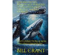 ECHOING TRUTHS BENEATH BLUE HORIZONS: OCEAN LIVES BOUND THROUGH TIMELESS JOURNEYS: DEEP CONNECTIONS ACROSS TIDES AND GENERATIONS (horror)