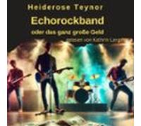 Echorockband Oder Das Ganz Grosse Geld (audiolibro)