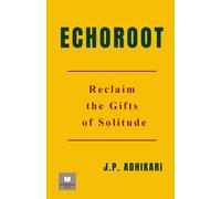 Echoroot: Reclaim the Gifts of Solitude