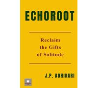ECHOROOT: Reclaim the Gifts of Solitude